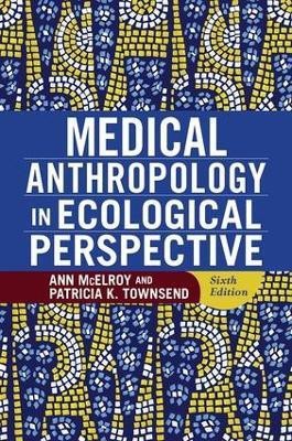 Medical Anthropology in Ecological Perspective(English, Paperback, McElroy Ann)