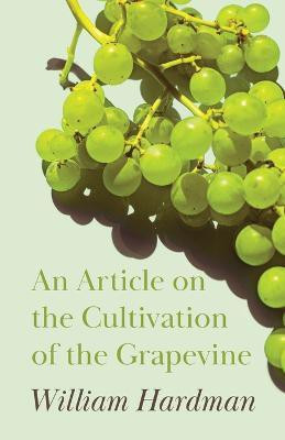 An Article on the Cultivation of the Grapevine(English, Paperback, Hardman William)