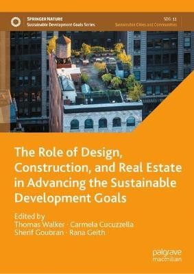 The Role of Design, Construction, and Real Estate in Advancing the Sustainable Development Goals(English, Hardcover, unknown)