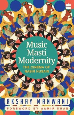 Music, Masti, Modernity: The Cinema of Nasir Husain(English, Paperback, Manwani Akshay)