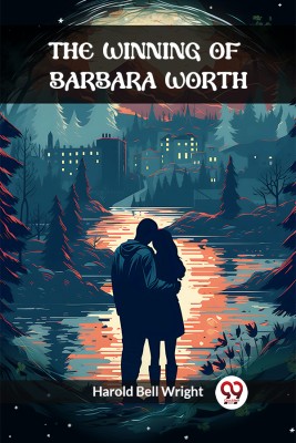 The Winning of Barbara Worth(Paperback, Harold Bell Wright)