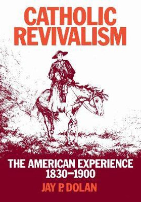 Catholic Revivalism(English, Hardcover, Dolan Jay P.)