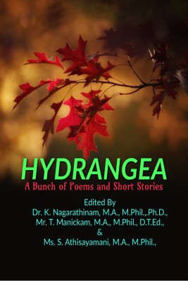 Hydrangea  - A Bunch of Poems and Short Stories(Paperback, Dr. K. Nagarathinam, Mr. T. Manickam,Ms. S. Athisayamani)