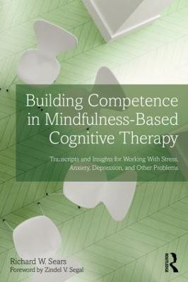 Building Competence in Mindfulness-Based Cognitive Therapy(English, Paperback, Sears Richard W.)