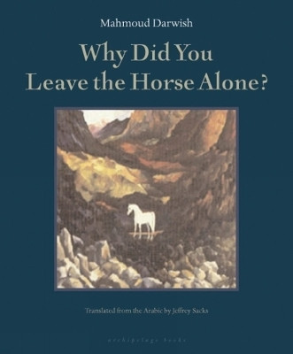 Why Did You Leave the Horse Alone(English, Paperback, Darwish Mahmoud)