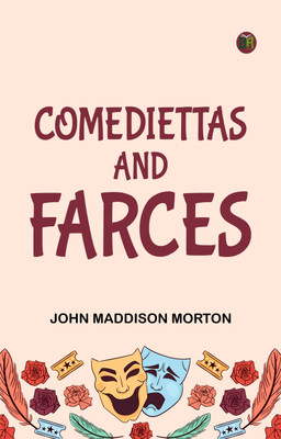 Comediettas and Farces(Paperback, John Maddison Morton)