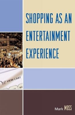 Shopping as an Entertainment Experience(English, Paperback, Moss Mark H.)