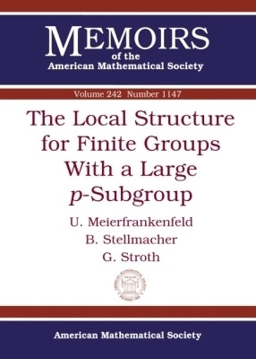 The Local Structure for Finite Groups with a Large $p$-Subgroup(English, Paperback, Meierfrankenfeld U.)