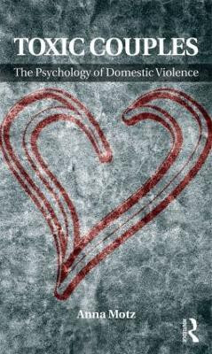 Toxic Couples: The Psychology of Domestic Violence(English, Paperback, Motz Anna)