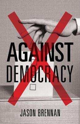 Against Democracy(English, Paperback, Brennan Jason)