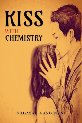 Kiss with Chemistry  - close your eyes & read the book(English, Paperback, Gangineni Nagasai)
