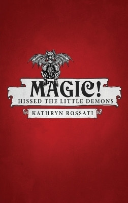 Magic! Hissed The Little Demons(English, Hardcover, Rossati Kathryn)