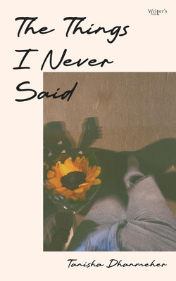 The Things I Never Said(Paperback, Tanisha Dhanmeher)