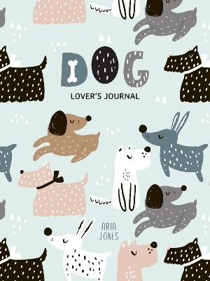 Dog Lover's Blank Journal(English, Paperback, Jones Aria)