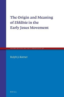 The Origin and Meaning of Ekklesia in the Early Jesus Movement(English, Electronic book text, Korner Ralph)