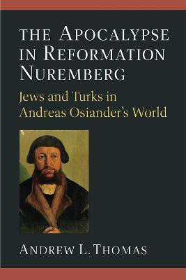 The Apocalypse in Reformation Nuremberg(English, Hardcover, Thomas Andrew L.)