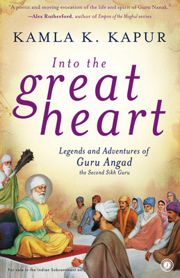 Into the Great Heart Legends and Adventures of Guru Angad the Second Sikh Guru(English, Paperback, Kapur Kamla K.)