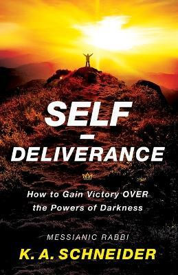Self-Deliverance - How to Gain Victory over the Powers of Darkness(English, Paperback, Schneider Rabbi K. A.)