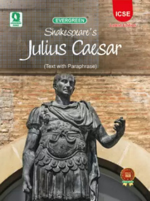 EVERGREEN Shakespeare's Julius Caesar ICSE (Text With Paraphrase)(Paperback, EVEERGREEN)