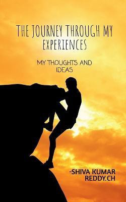 The journey through my experiences(English, Paperback, Kumar Shiva)
