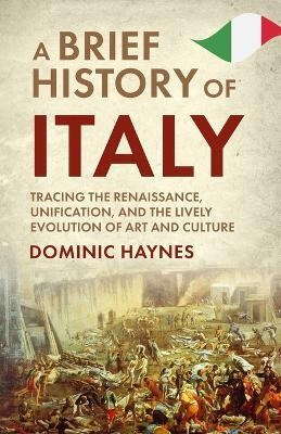 A Brief History of Italy(English, Paperback, Haynes Dominic)