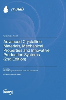Advanced Crystalline Materials, Mechanical Properties and Innovative Production Systems (2nd Edition)(English, Hardcover, unknown)