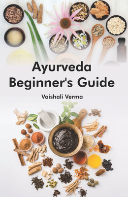 Ayurveda Beginner's Guide  - Beginner's Guide(Hardcover, Vaishali Verma)