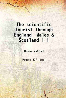 The scientific tourist through England Wales & Scotland Volume 1 1818 [Hardcover](Hardcover, Thomas Walford)