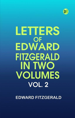 Letters of Edward FitzGerald, in Two Volumes. Vol. 2(Paperback, Edward FitzGerald)
