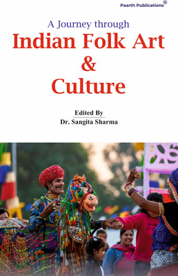 A Journey Through Indian Folk Art and Culture(Hardcover, Dr. Sangita Sharma)