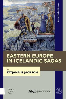 Eastern Europe in Icelandic Sagas(English, Electronic book text, Jackson Tatjana N.)