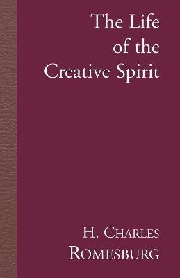 The Life of the Creative Spirit(English, Paperback, Romesburg H Charles PH.D.)