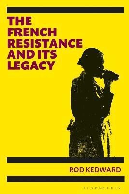 The French Resistance and its Legacy(English, Electronic book text, Kedward Rod Emeritus Professor)