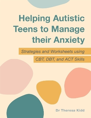 Helping Autistic Teens to Manage their Anxiety(English, Paperback, Kidd Dr Theresa)