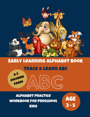 Early Learning Alphabet Book – Learn & Trace ABC: Preschool Writing Workbook for Pre K, Kindergarten & Kids Ages 3–5(Paperback, Meghali B Lahiry)