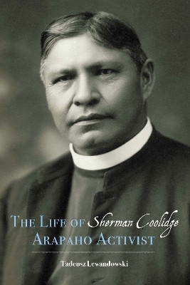 The Life of Sherman Coolidge, Arapaho Activist(English, Hardcover, Lewandowski Tadeusz)
