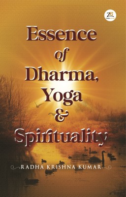 Essence of Dharma Yoga and Spirituality(English, Paperback, Kumar Radha Krishan)