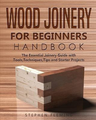 Wood Joinery for Beginners Handbook(English, Paperback, Fleming Stephen)