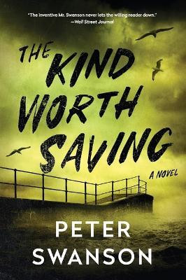 The Kind Worth Saving(English, Paperback, Swanson Peter)