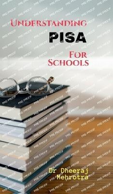Understanding PISA For Schools(English, Hardcover, Dr Dheeraj Mehrotra)