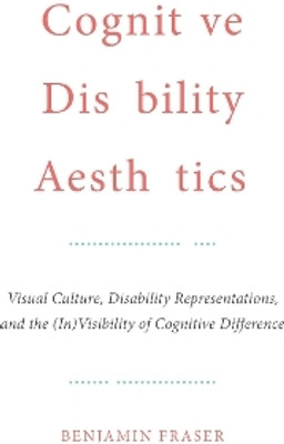 Cognitive Disability Aesthetics(English, Electronic book text, Fraser Benjamin)