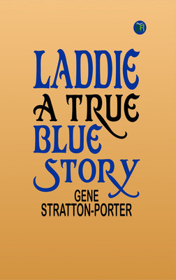 Laddie: A True Blue Story(Paperback, Gene Stratton-Porter)