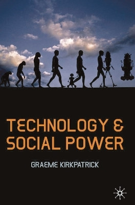 Technology and Social Power(English, Hardcover, Kirkpatrick Graeme)