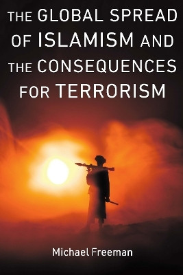 The Global Spread of Islamism and the Consequences for Terrorism(English, Hardcover, Freeman Michael)