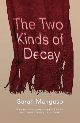 The Two Kinds of Decay(English, Paperback, Manguso Sarah)