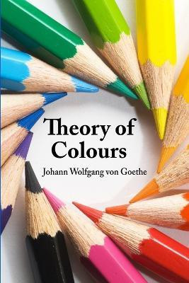 Theory of Colours(English, Paperback, Goethe Johann Wolfgang von)