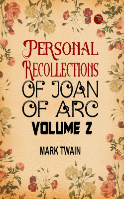 Personal Recollections of Joan of Arc Volume 2(Paperback, Mark Twain)