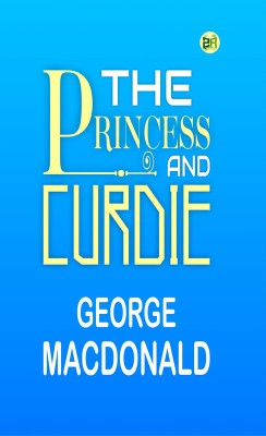 The Princess and Curdie(Paperback, George MacDonald)