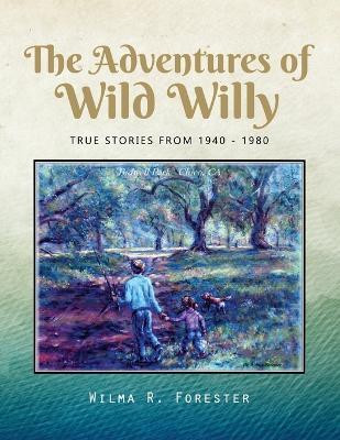 The Adventures of Wild Willy(English, Paperback, Forester Wilma R)