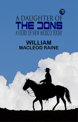 A Daughter of the Dons: A Story of New Mexico Today(Paperback, William MacLeod Raine)